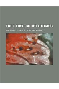 True Irish Ghost Stories