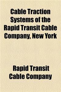 Cable Traction Systems of the Rapid Transit Cable Company, New York