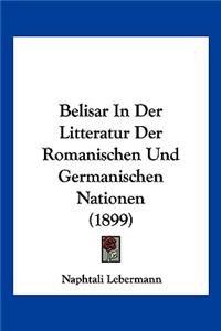 Belisar In Der Litteratur Der Romanischen Und Germanischen Nationen (1899)