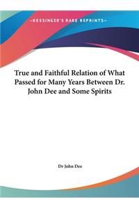 True and Faithful Relation of What Passed for Many Years Between Dr. John Dee and Some Spirits