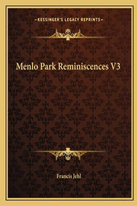Menlo Park Reminiscences V3