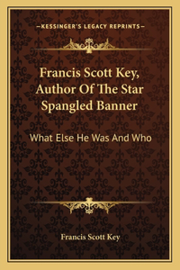 Francis Scott Key, Author of the Star Spangled Banner
