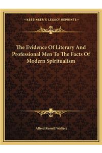 Evidence of Literary and Professional Men to the Facts of Modern Spiritualism