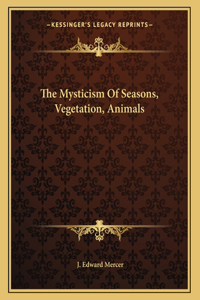 The Mysticism of Seasons, Vegetation, Animals