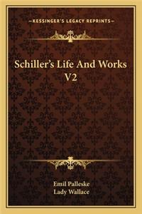 Schiller's Life And Works V2