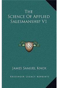 The Science of Applied Salesmanship V1