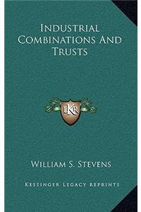 Industrial Combinations and Trusts