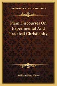 Plain Discourses On Experimental And Practical Christianity