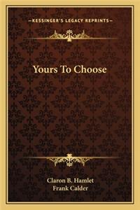 Yours to Choose