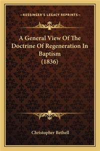 A General View Of The Doctrine Of Regeneration In Baptism (1836)