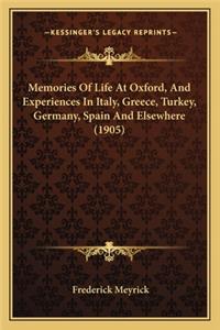 Memories of Life at Oxford, and Experiences in Italy, Greece, Turkey, Germany, Spain and Elsewhere (1905)