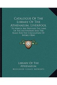 Catalogue of the Library of the Athenaeum, Liverpool