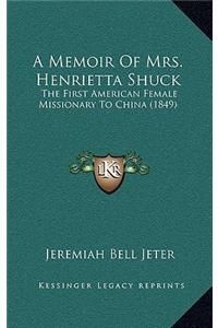 Memoir of Mrs. Henrietta Shuck