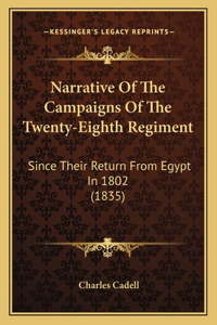 Narrative of the Campaigns of the Twenty-Eighth Regiment