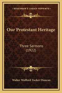 Our Protestant Heritage