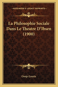 Philosophie Sociale Dans Le Theatre D'Ibsen (1900)