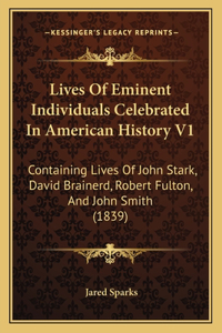 Lives Of Eminent Individuals Celebrated In American History V1