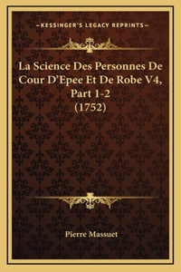 La Science Des Personnes De Cour D'Epee Et De Robe V4, Part 1-2 (1752)