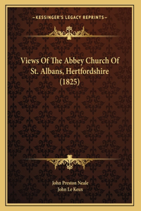 Views Of The Abbey Church Of St. Albans, Hertfordshire (1825)