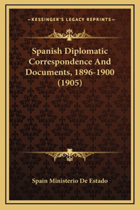 Spanish Diplomatic Correspondence And Documents, 1896-1900 (1905)