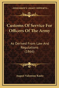 Customs Of Service For Officers Of The Army