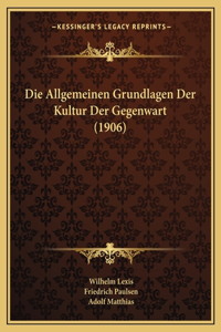 Allgemeinen Grundlagen Der Kultur Der Gegenwart (1906)