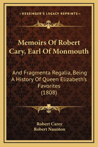 Memoirs Of Robert Cary, Earl Of Monmouth