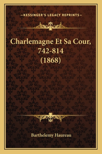 Charlemagne Et Sa Cour, 742-814 (1868)