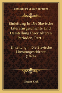 Einleitung In Die Slavische Literaturgeschichte Und Darstellung Ihrer Alteren Perioden, Part 1