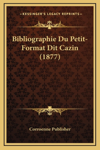 Bibliographie Du Petit-Format Dit Cazin (1877)