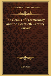 The Genius of Freemasonry and the Twentieth Century Crusade