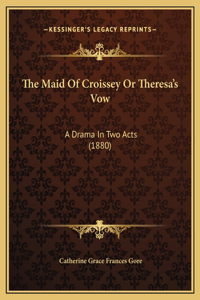 The Maid Of Croissey Or Theresa's Vow