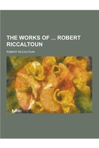 The Works of Robert Riccaltoun