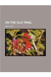 On the Old Trail