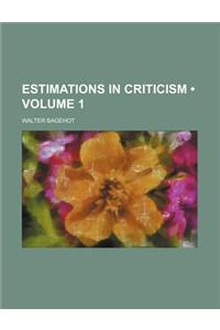 Estimations in Criticism (Volume 1 )