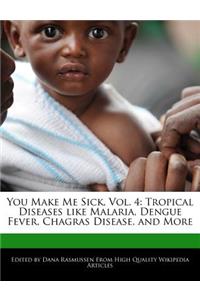 Sick Shit, Vol. 4: Tropical Diseases Like Malaria, Dengue Fever, Chagras Disease, and More