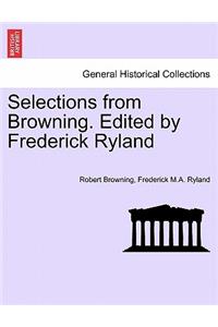 Selections from Browning. Edited by Frederick Ryland