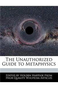 The Unauthorized Guide to Metaphysics