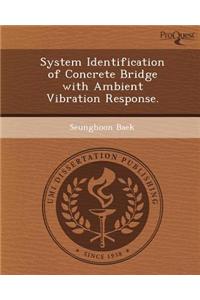 System Identification of Concrete Bridge with Ambient Vibration Response