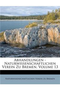 Abhandlungen - Naturwissenschaftlichen Verein Zu Bremen, Volume 13