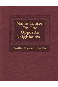 Marie Louise, or the Opposite Neighbours...