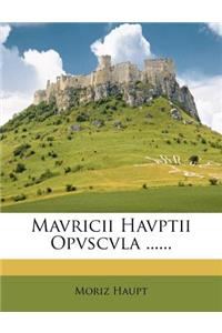 Mavricii Havptii Opvscvla ......