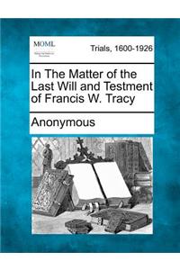 In the Matter of the Last Will and Testment of Francis W. Tracy
