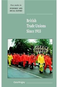 British Trade Unions Since 1933