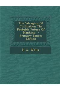 Salvaging of Civilization the Probable Future of Mankind
