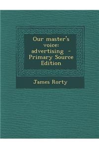 Our Master's Voice: Advertising