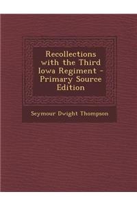 Recollections with the Third Iowa Regiment
