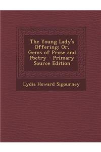 The Young Lady's Offering; Or, Gems of Prose and Poetry