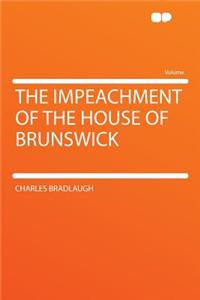 The Impeachment of the House of Brunswick