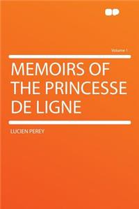 Memoirs of the Princesse de Ligne Volume 1